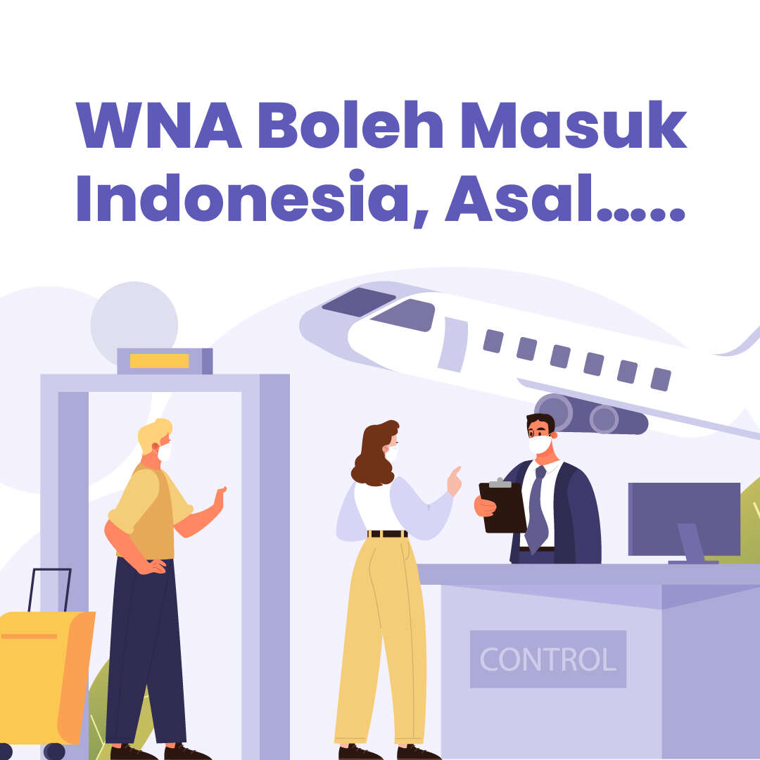 WNA Boleh Masuk Indonesia, Asal…..