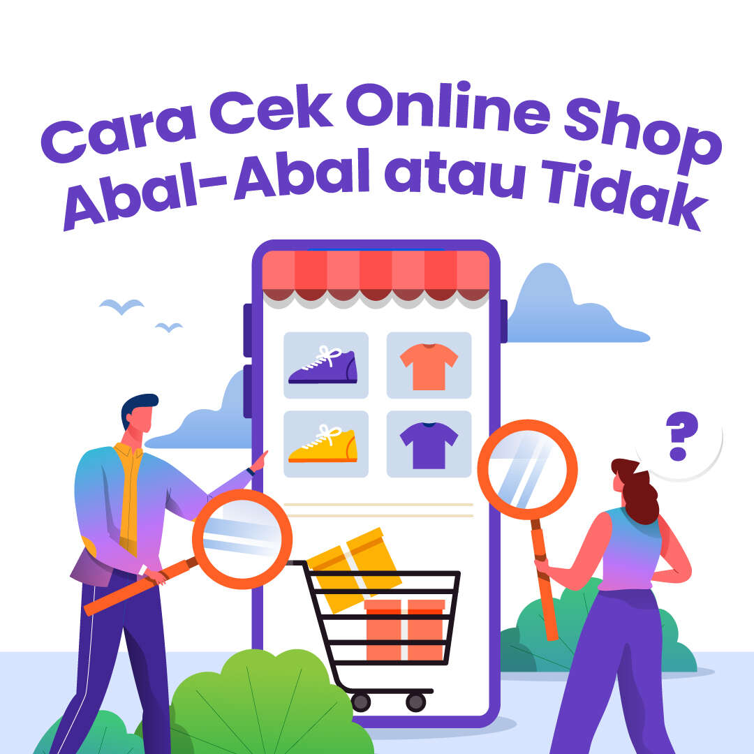 Cara Cek Online Shop Abal-Abal atau Tidak