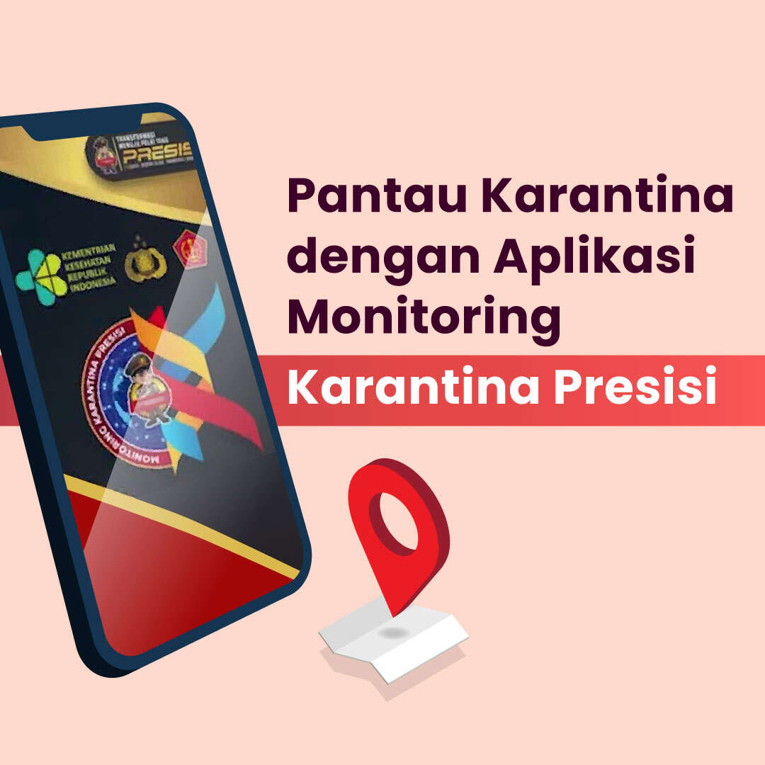 Pantau Karantina dengan Aplikasi Monitoring Karantina Presisi