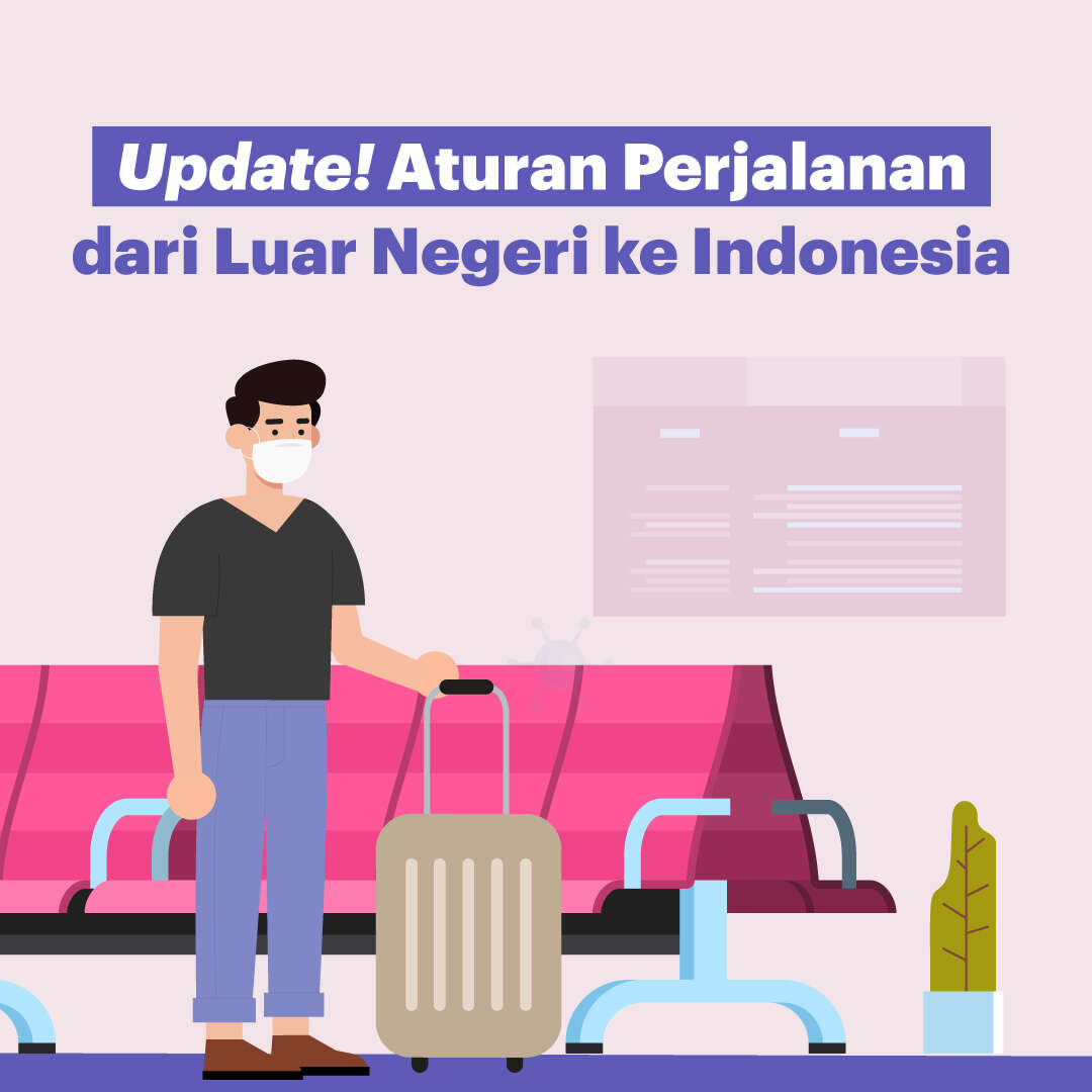 Update! Aturan Perjalanan dari Luar Negeri ke Indonesia