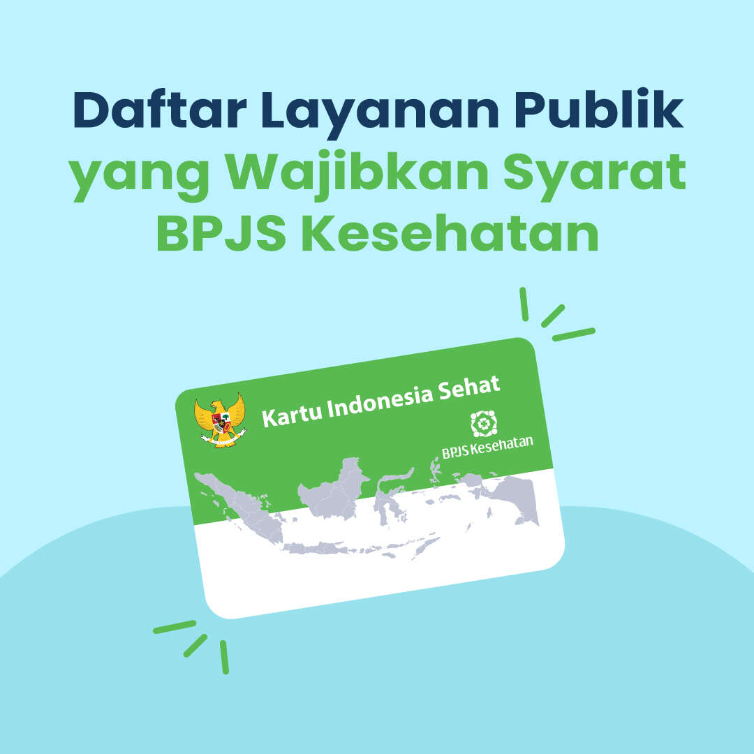 Daftar Layanan Publik yang Wajibkan Syarat BPJS Kesehatan