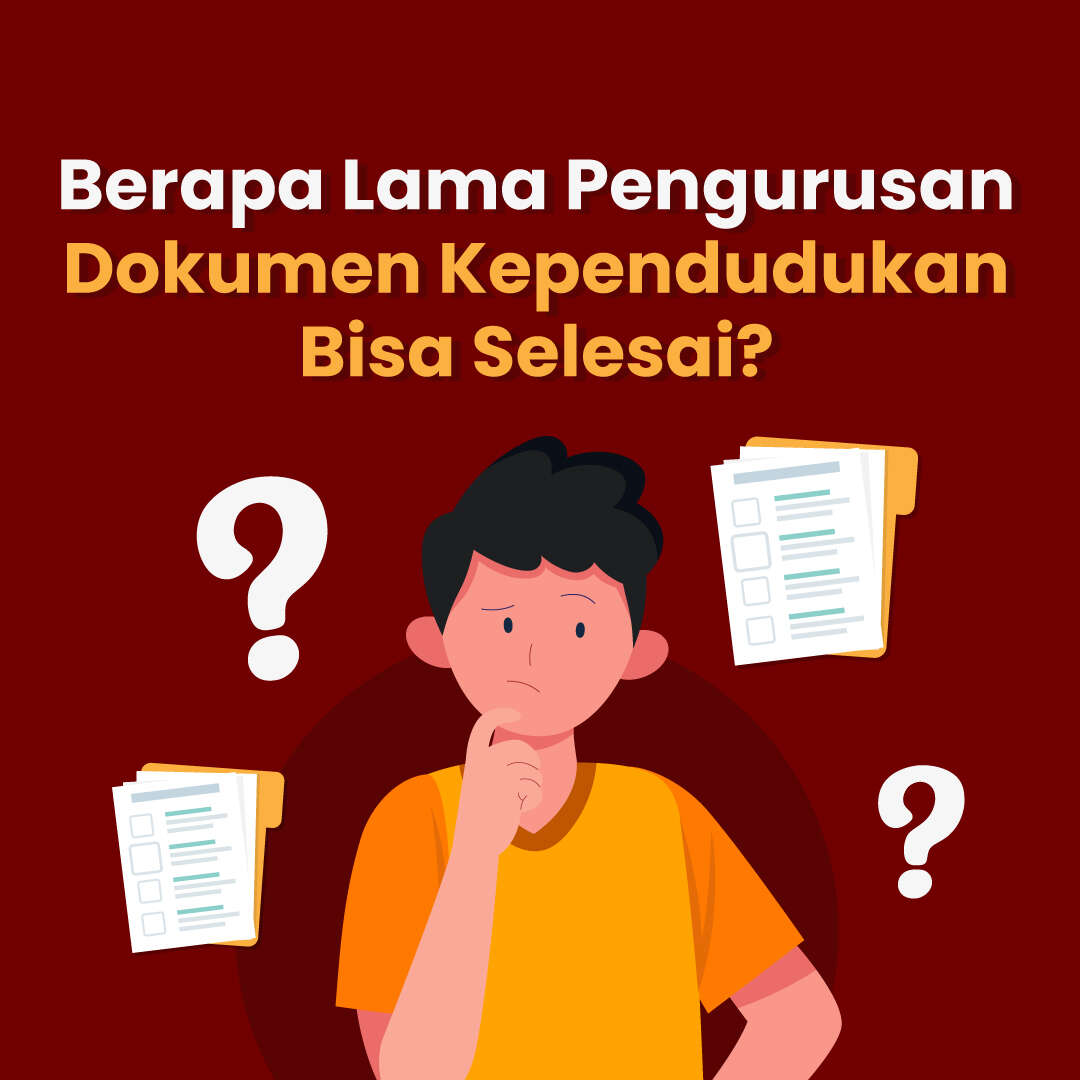 Berapa Lama Pengurusan Dokumen Kependudukan Bisa Selesai?
