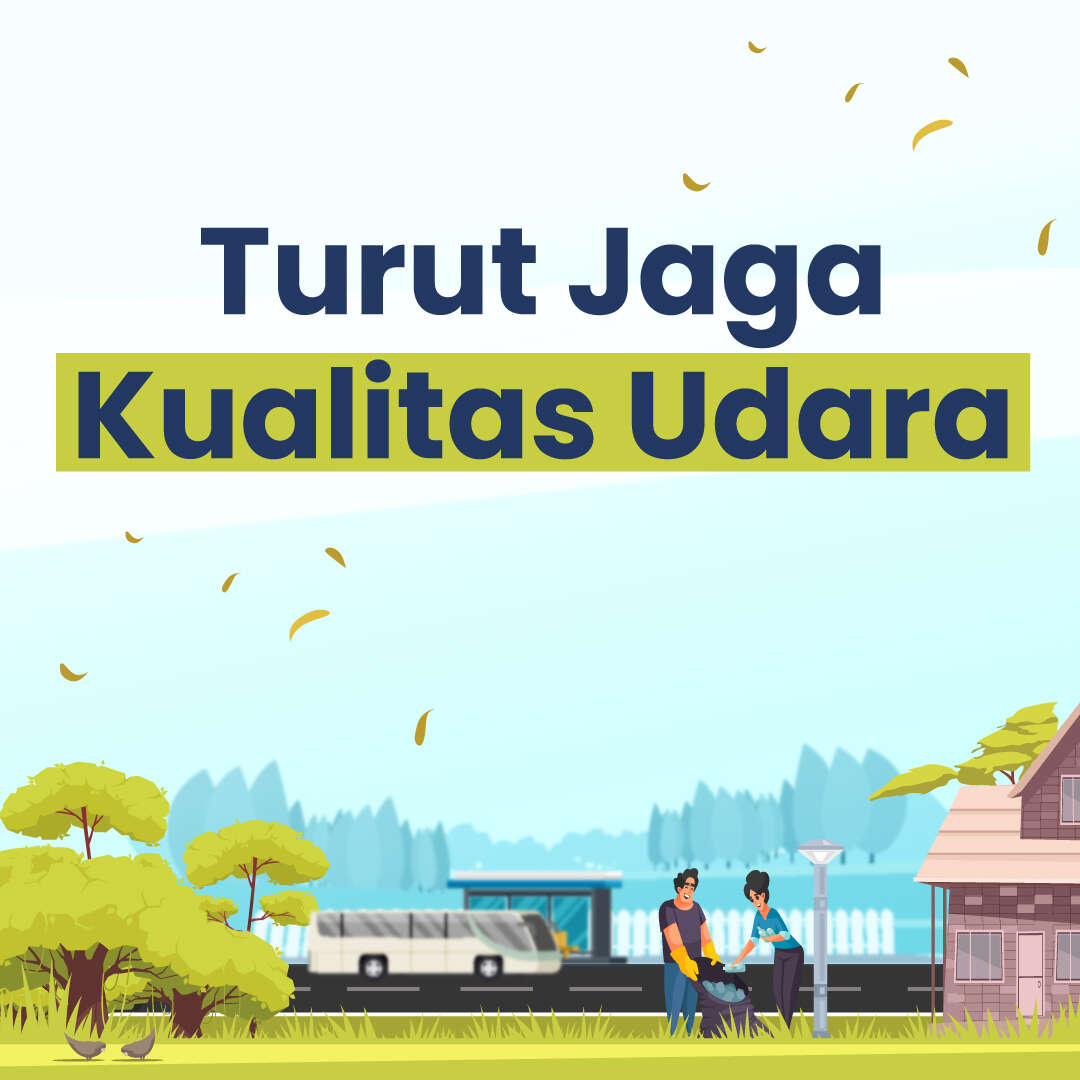 Turut Jaga Kualitas Udara*