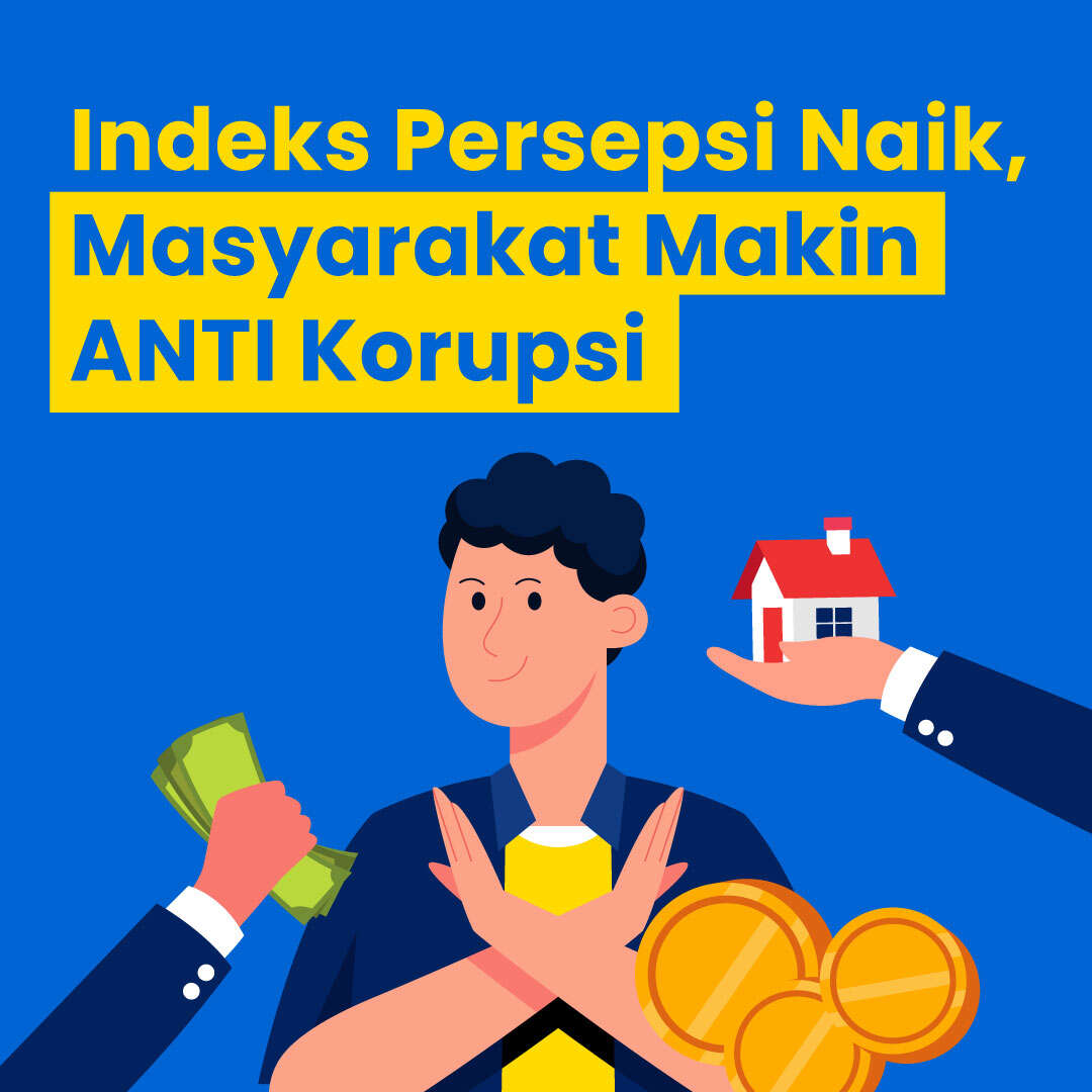 Indeks Persepsi Naik, Masyarakat Semakin ANTI Korupsi