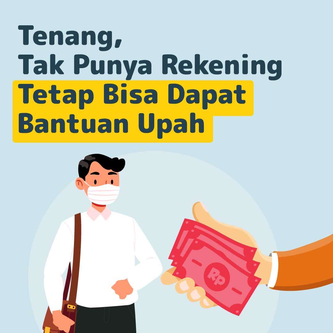 Tenang, Tidak Punya Rekening Bisa Dapat Bantuan Upah