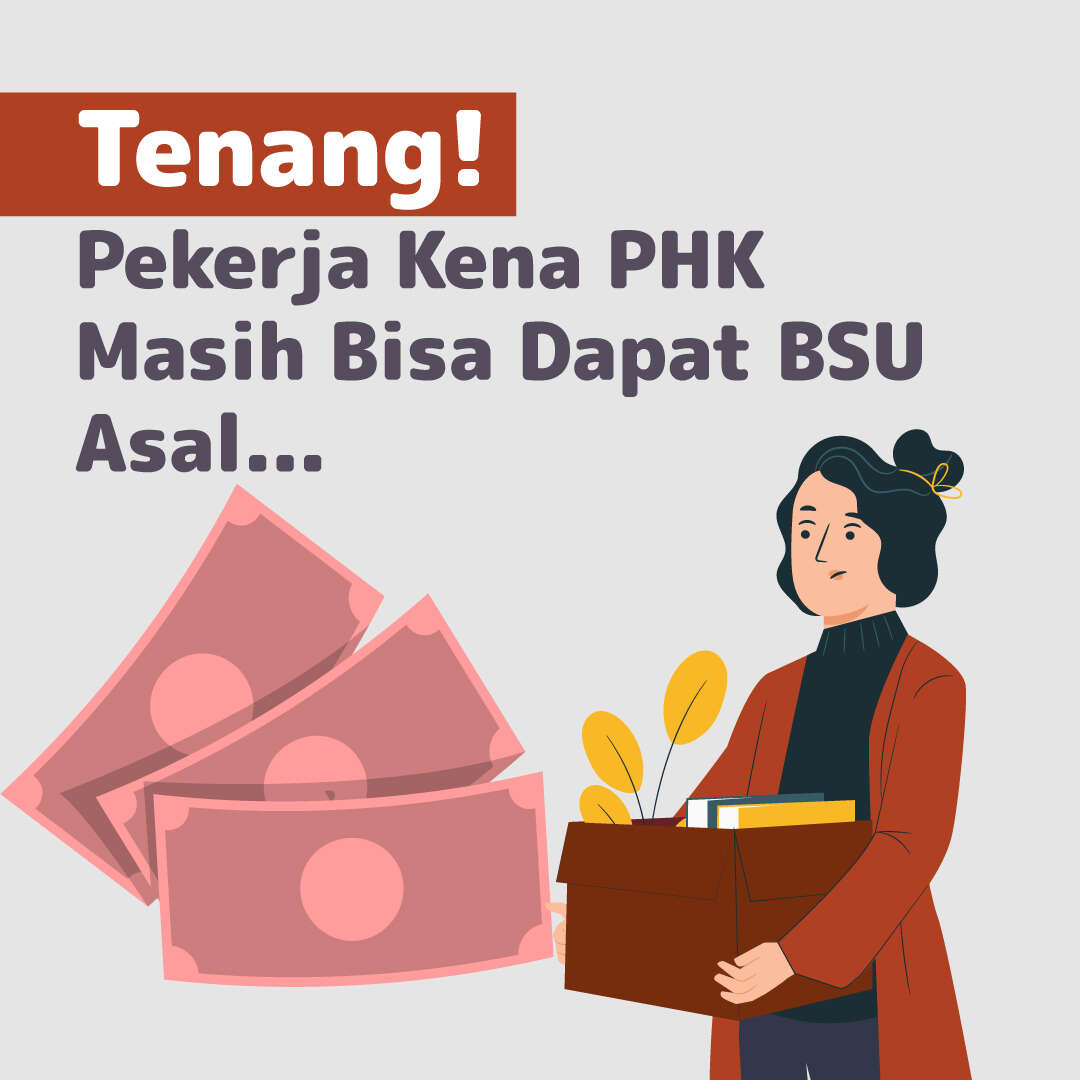 Tenang! Pekerja Kena PHK Masih Bisa Dapat BSU Asal.....