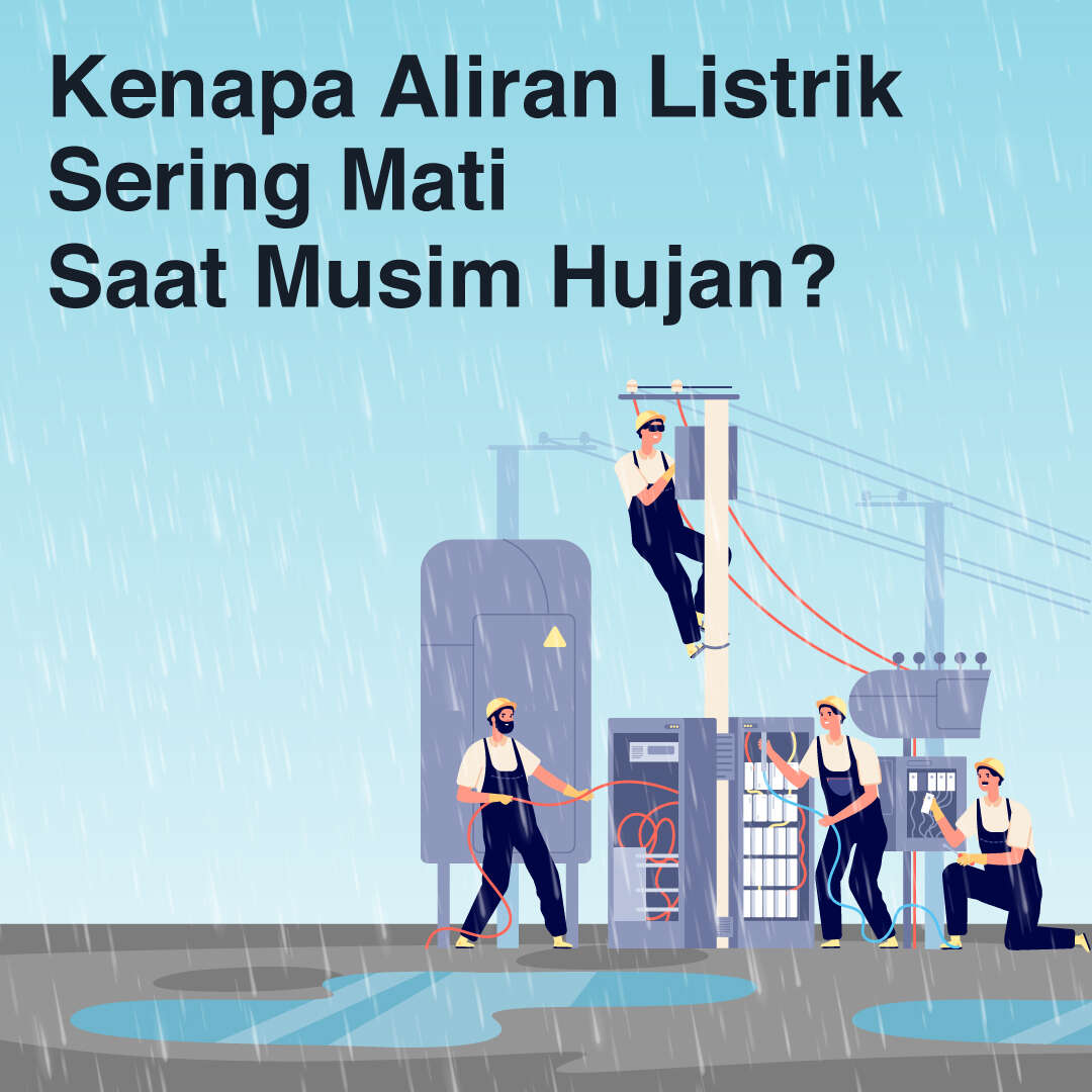 Kenapa Aliran Listrik Sering Mati Saat Musim Hujan?