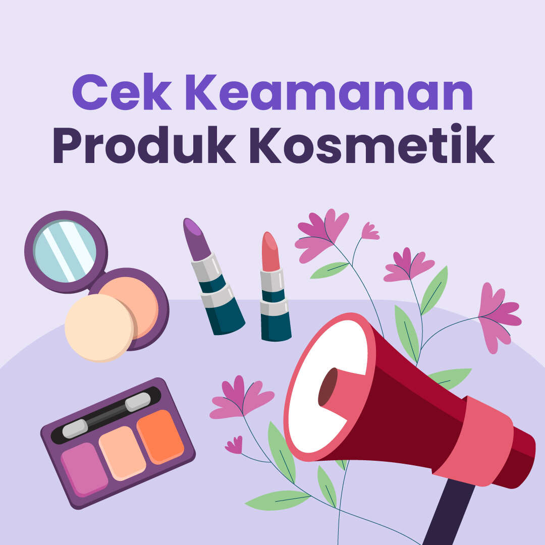 Cek Keamanan Produk Kosmetik
