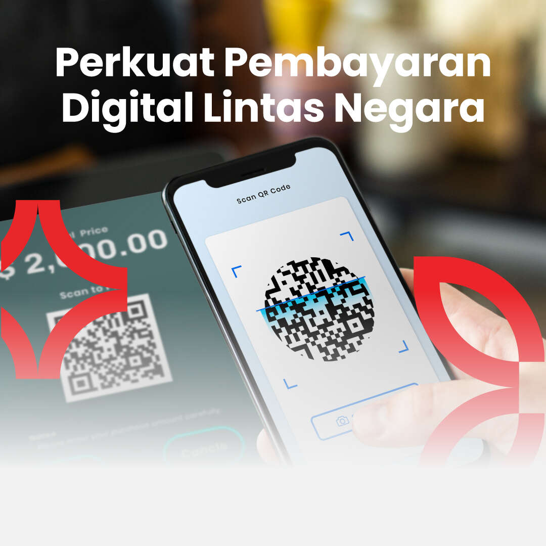 Perkuat Pembayaran Digital Lintas Negara