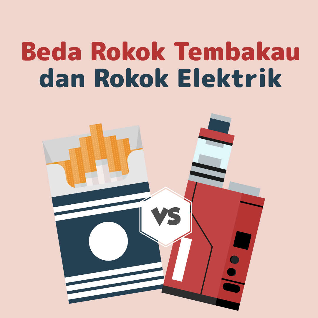 BEDA Rokok Tembakau dan Rokok Elektrik
