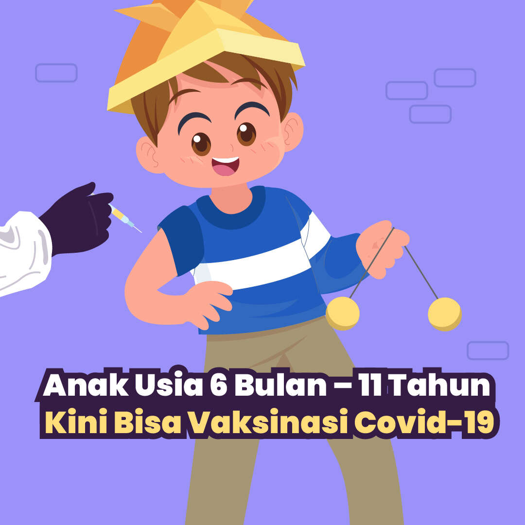 Anak Usia 6 Bulan – 11 Tahun Kini Bisa Vaksinasi Covid-19