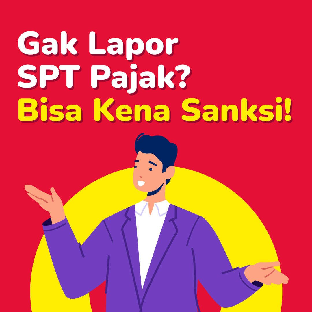 Gak Lapor SPT Pajak Bisa Kena Sanksi