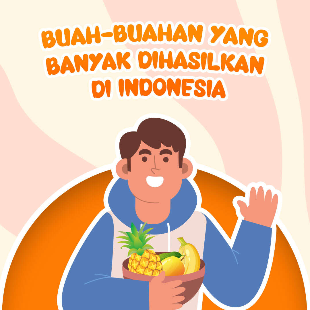 Buah-Buahan yang Banyak Dihasilkan di Indonesia