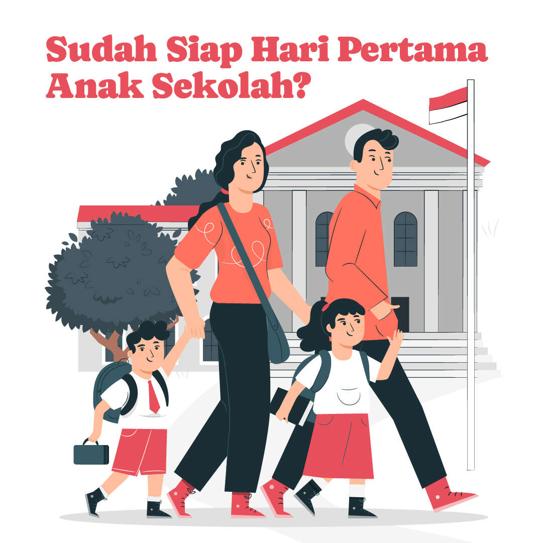 Persiapkan Anak di Hari Pertama Sekolah