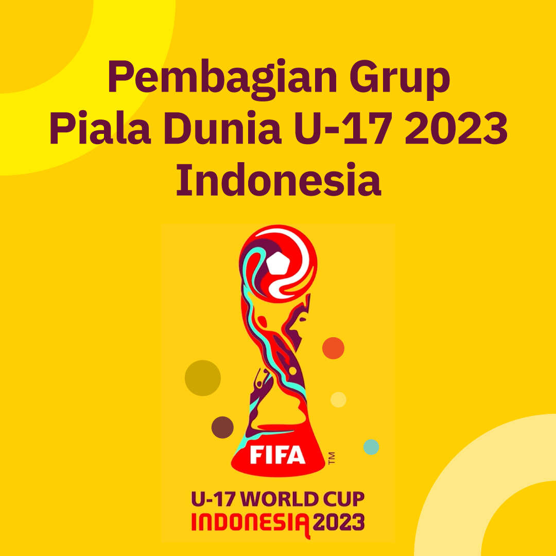 Pembagian Grup Piala Dunia U-17 2023 Indonesia