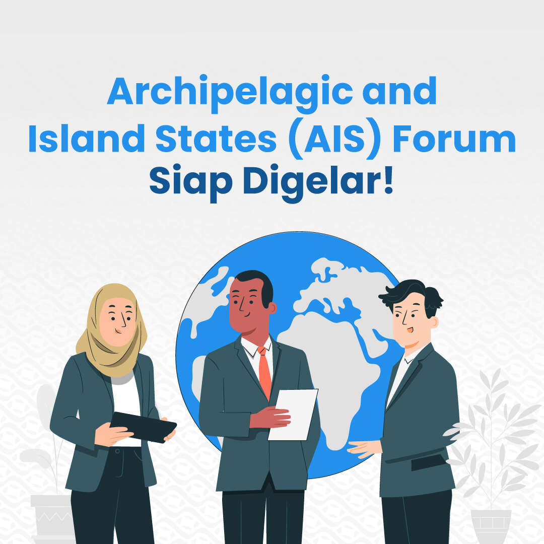 Archipelagic and Island States (AIS) Forum Siap Digelar!