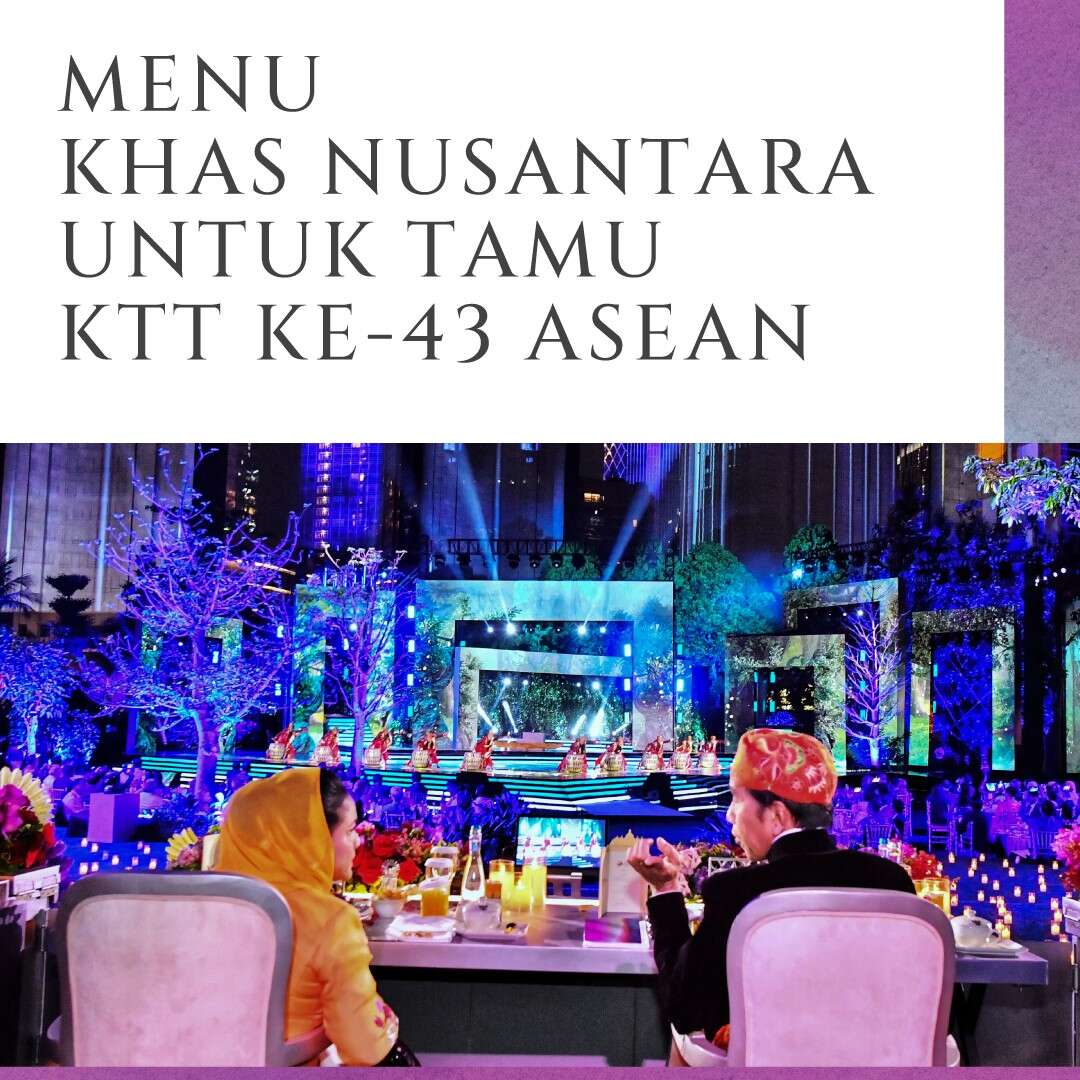 Menu Khas Nusantara untuk Tamu KTT ke-43 ASEAN