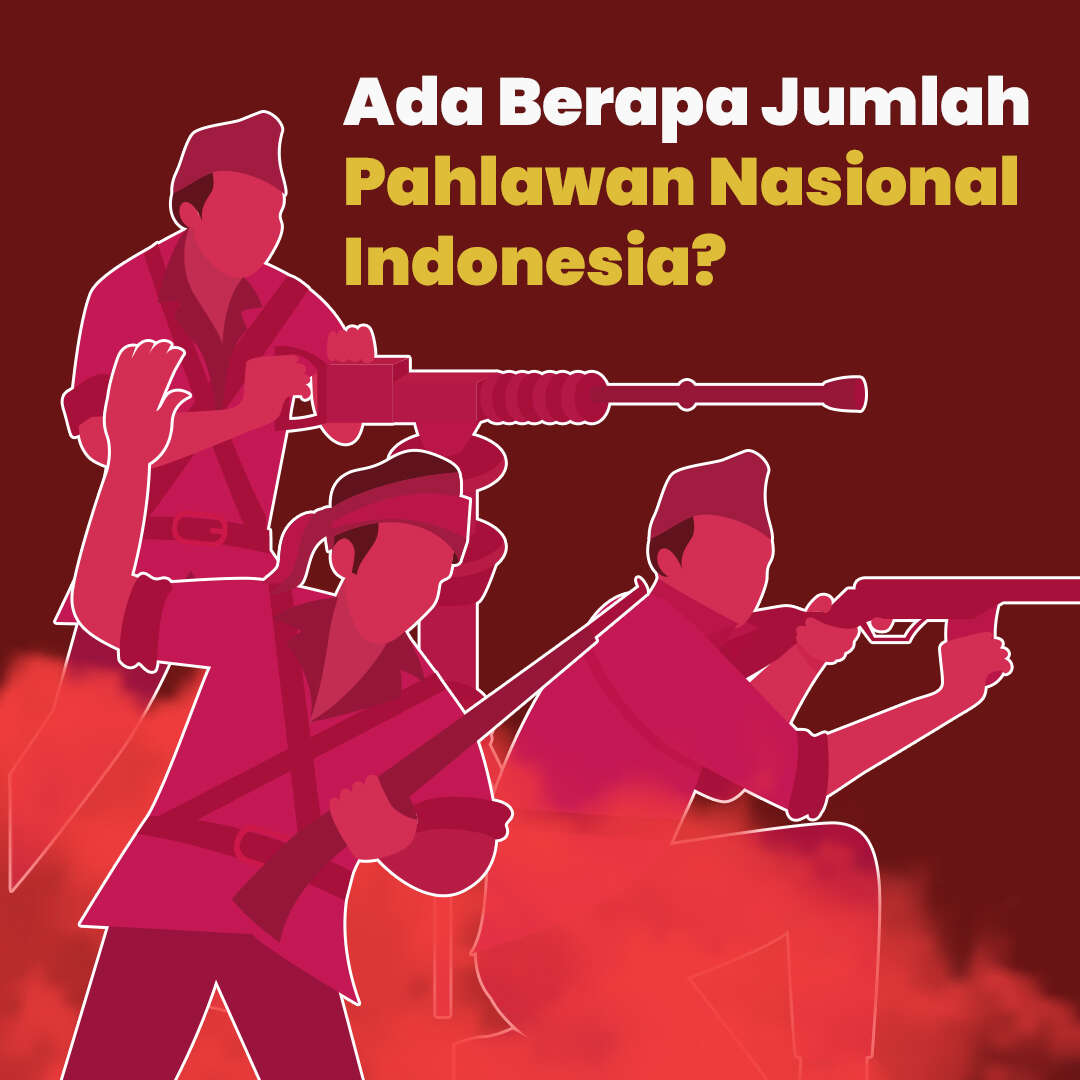 Ada Berapa Jumlah Pahlawan Nasional Indonesia?
