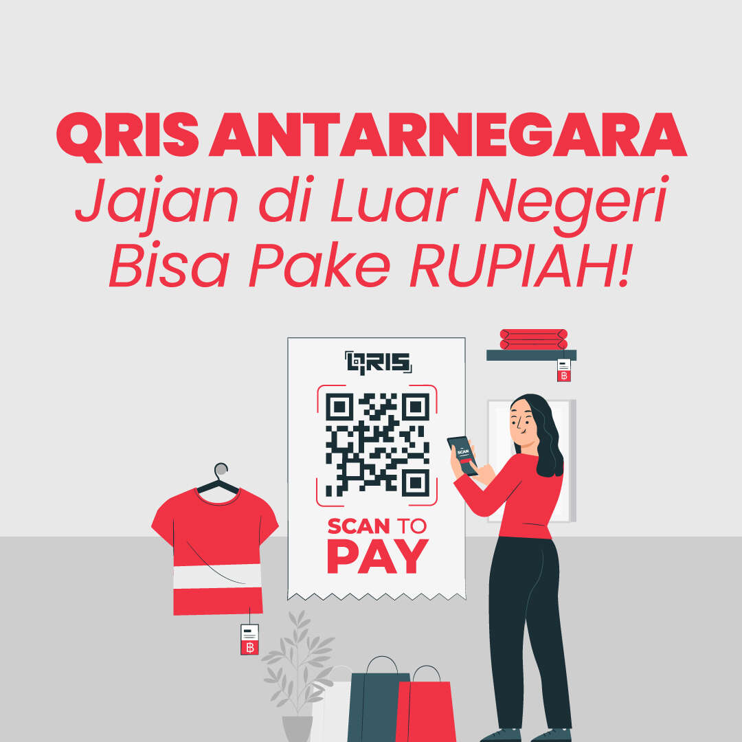 QRIS Antarnegara, JAJAN DI LUAR NEGERI BISA PAKE RUPIAH