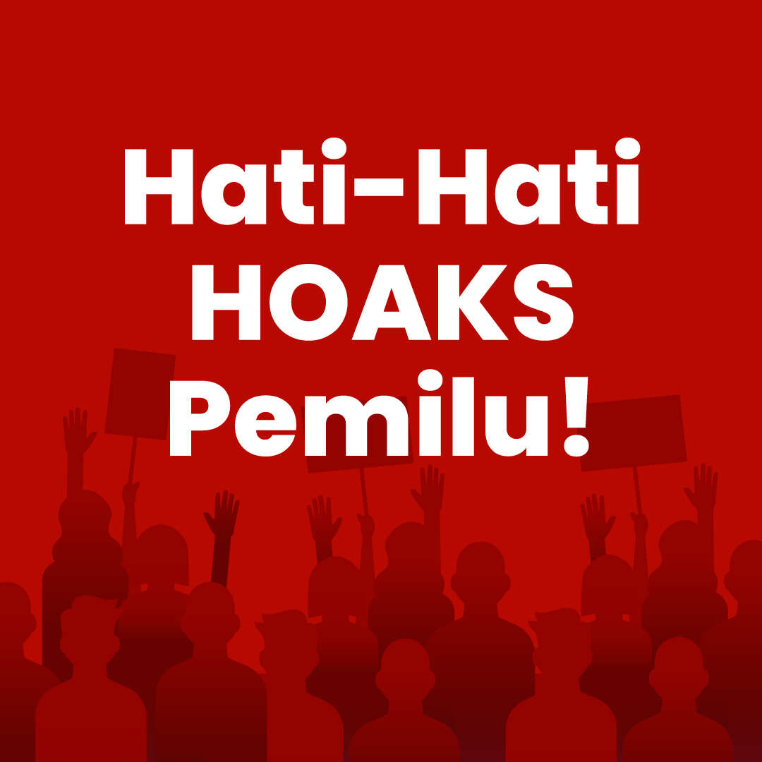 Hati-Hati HOAKS Pemilu!