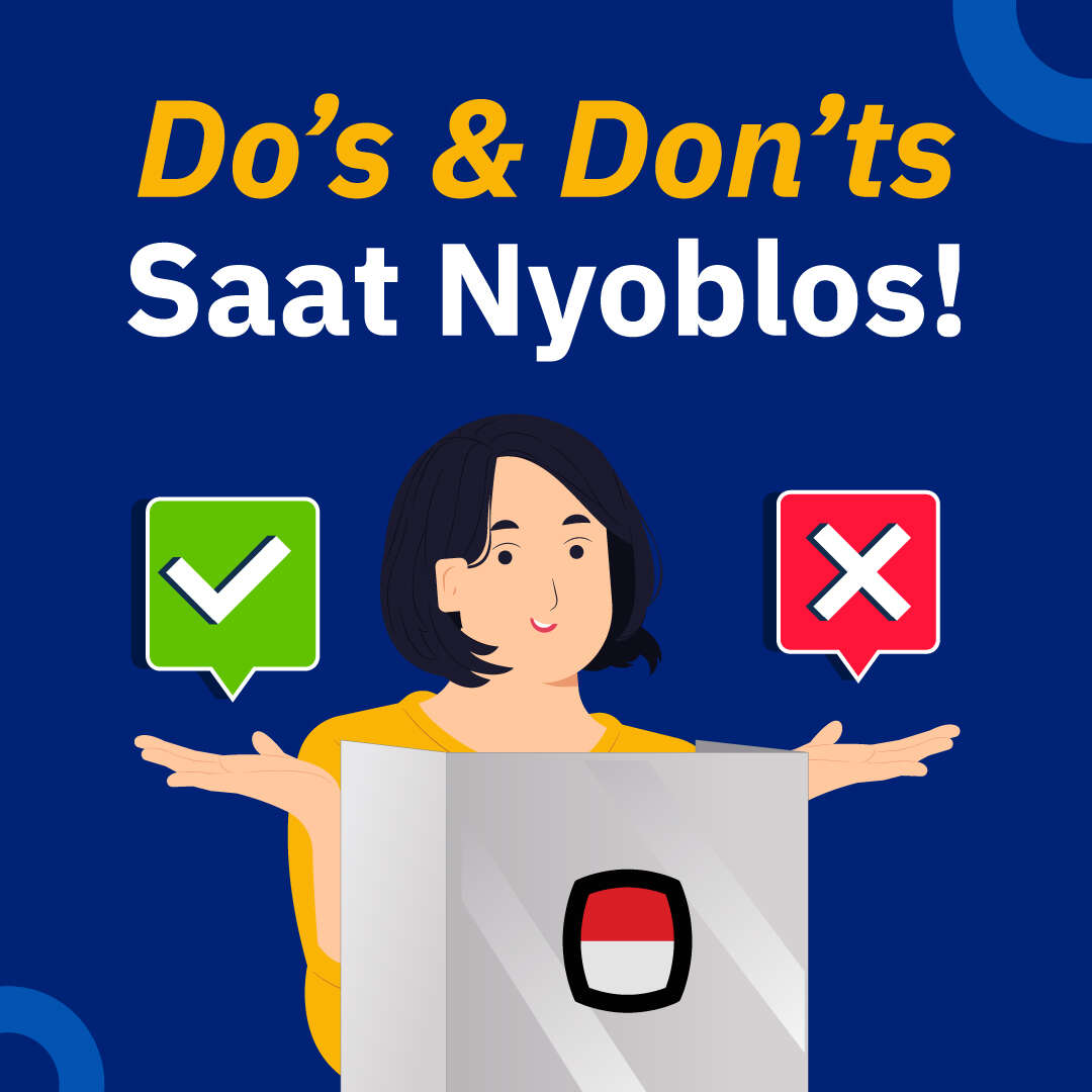 Do’s & Don’ts Saat Nyoblos!