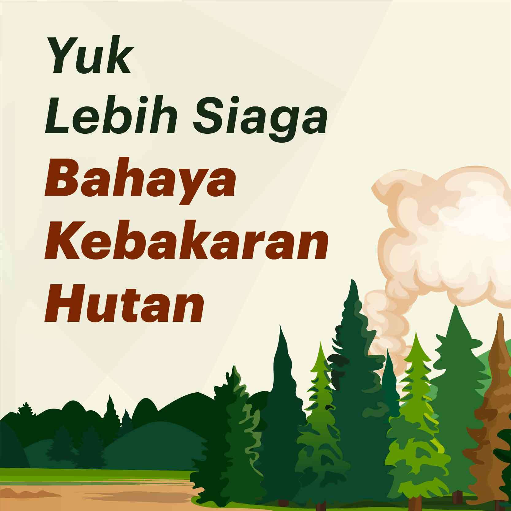 Yuk Lebih Siaga Bahaya Kebakaran Hutan 