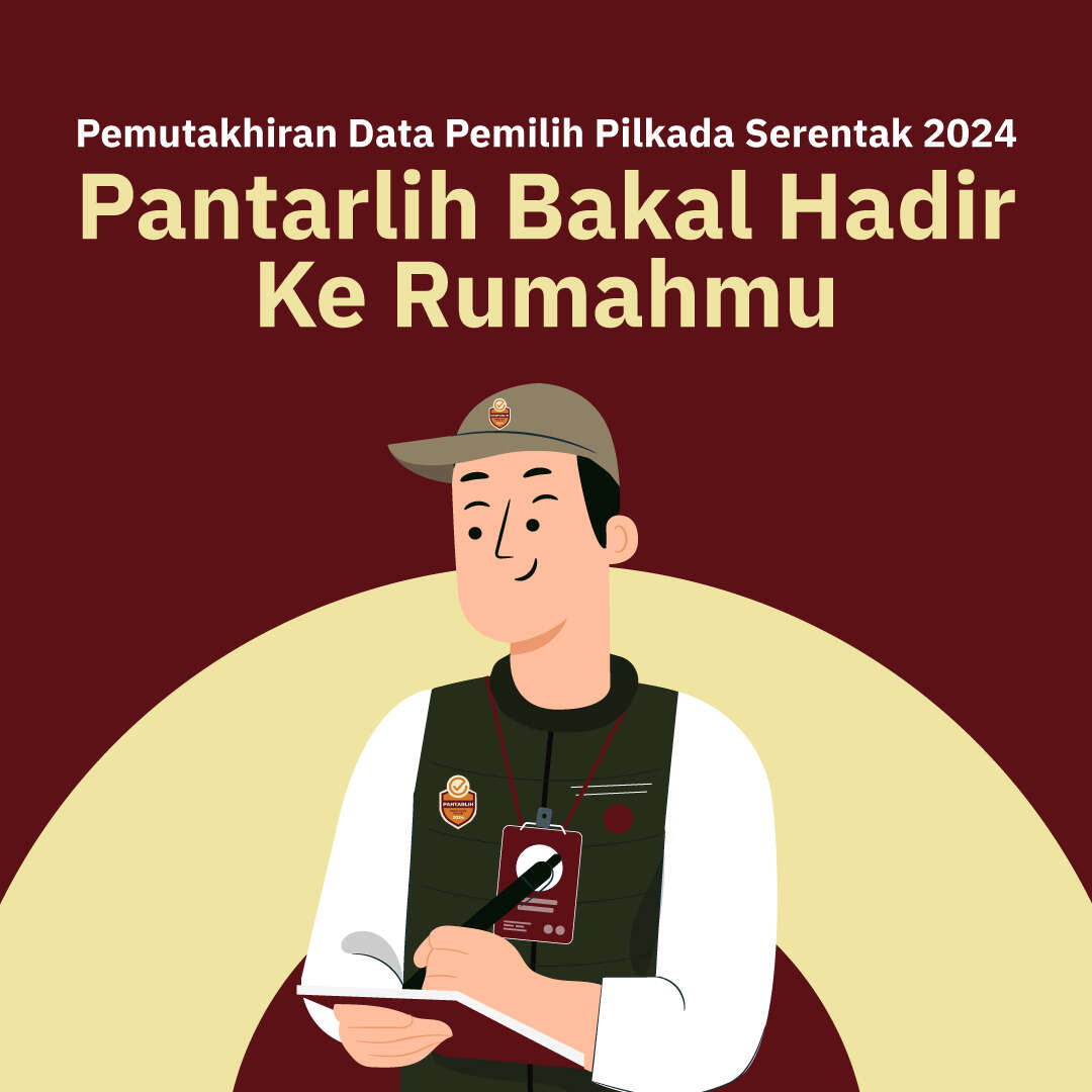 Pemutakhiran Data Pemilih Pilkada Serentak 2024: Pantarlih Bakal Hadir Ke Rumahmu!