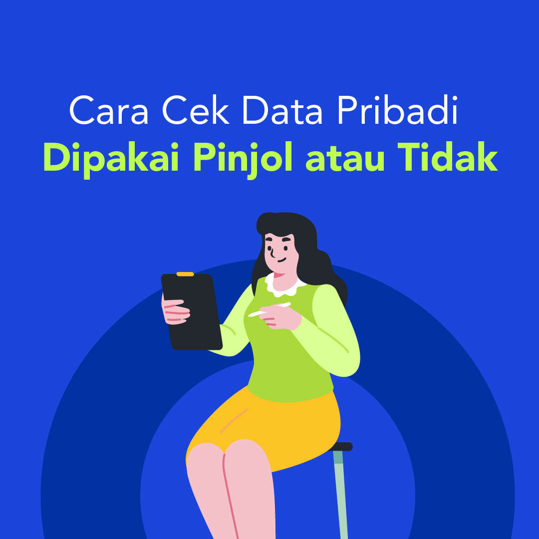 Cara Cek Data Pribadi  Dipakai Pinjol atau Tidak