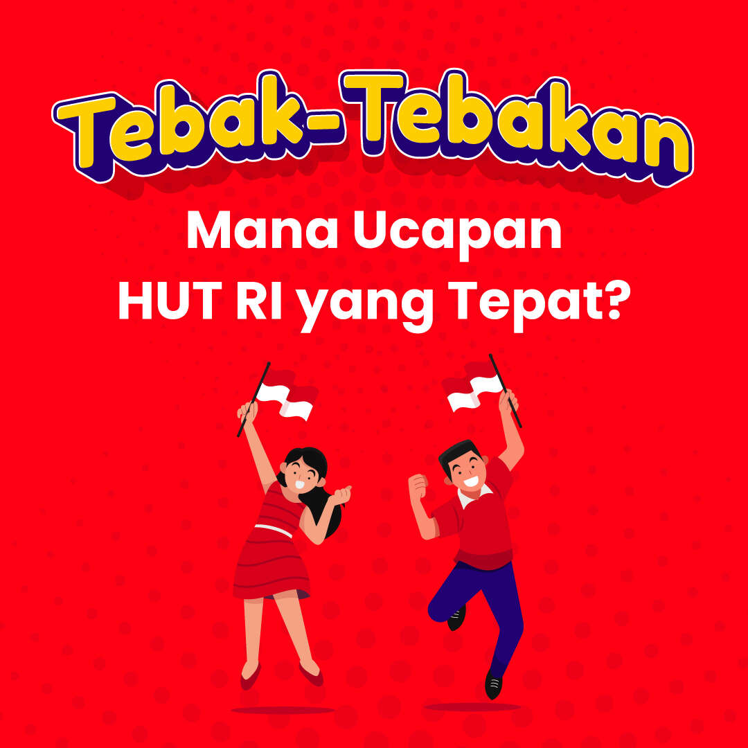 Tebak-Tebakan, Mana Ucapan HUT RI yang Tepat?