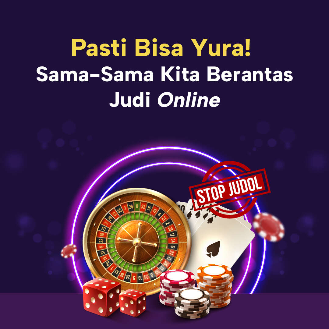 Pasti Bisa Yura!  Sama-Sama Kita Berantas Judi Online