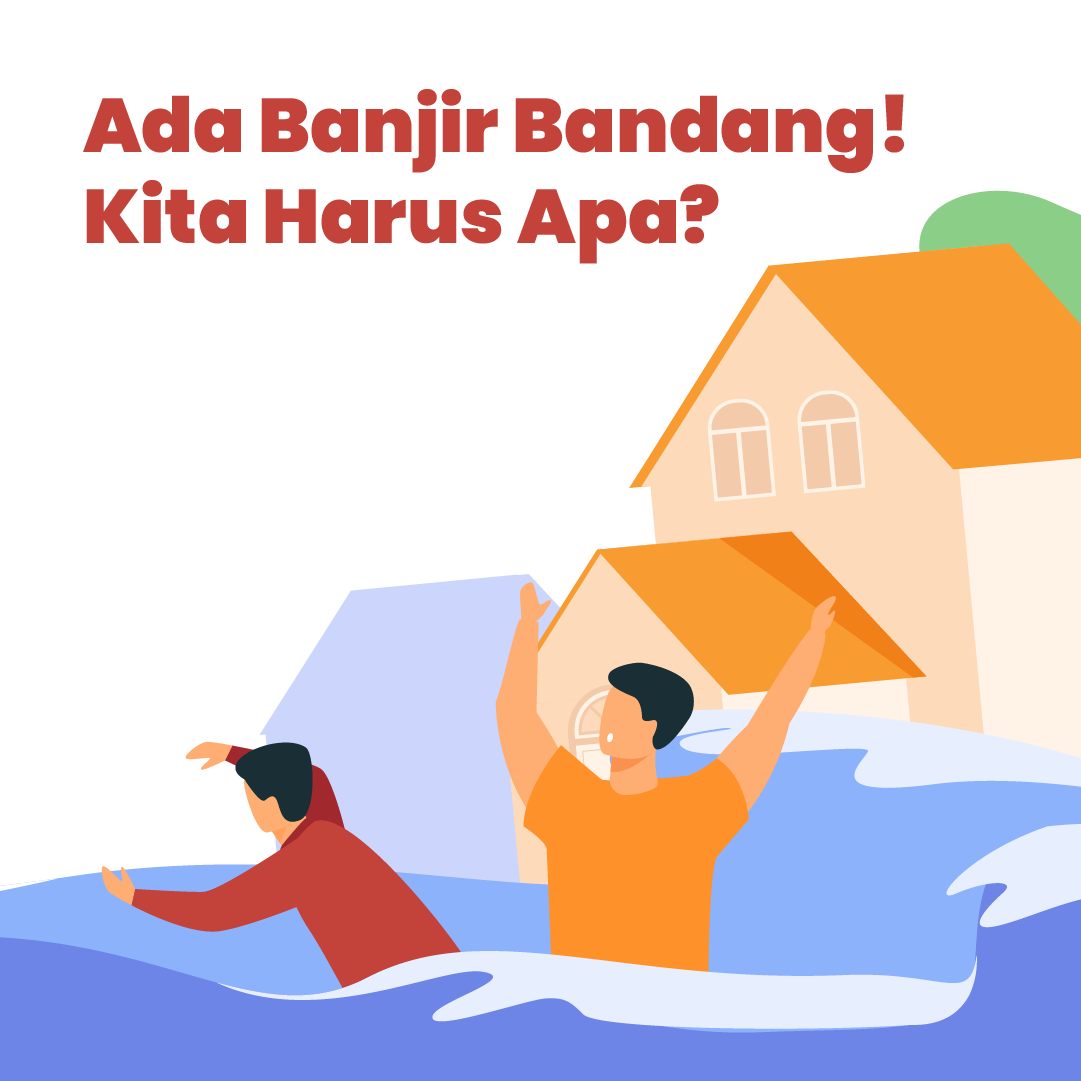 Ada Banjir Bandang, Kita Harus Apa?