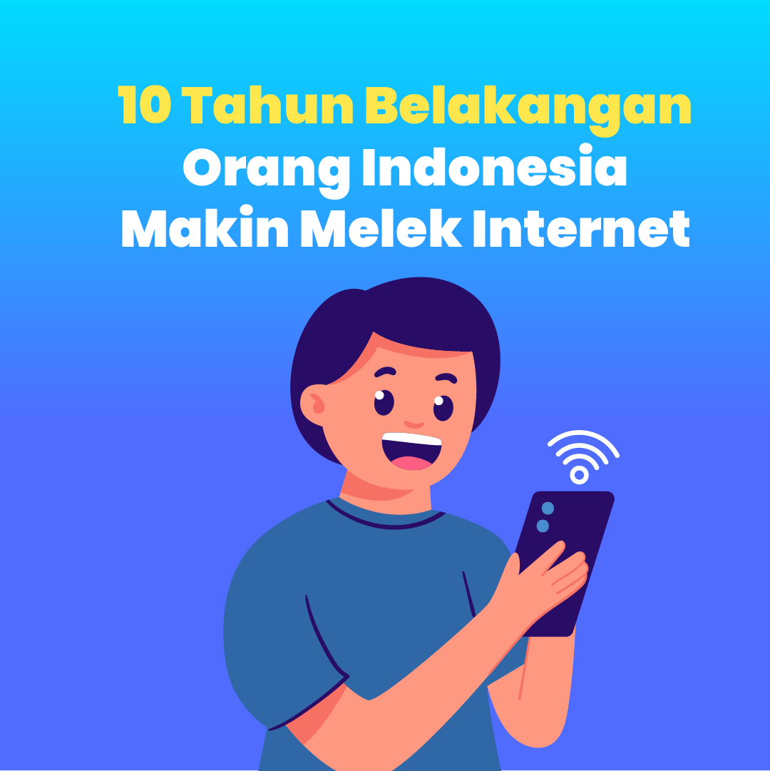 10 Tahun Belakangan Orang Indonesia Makin Melek Internet