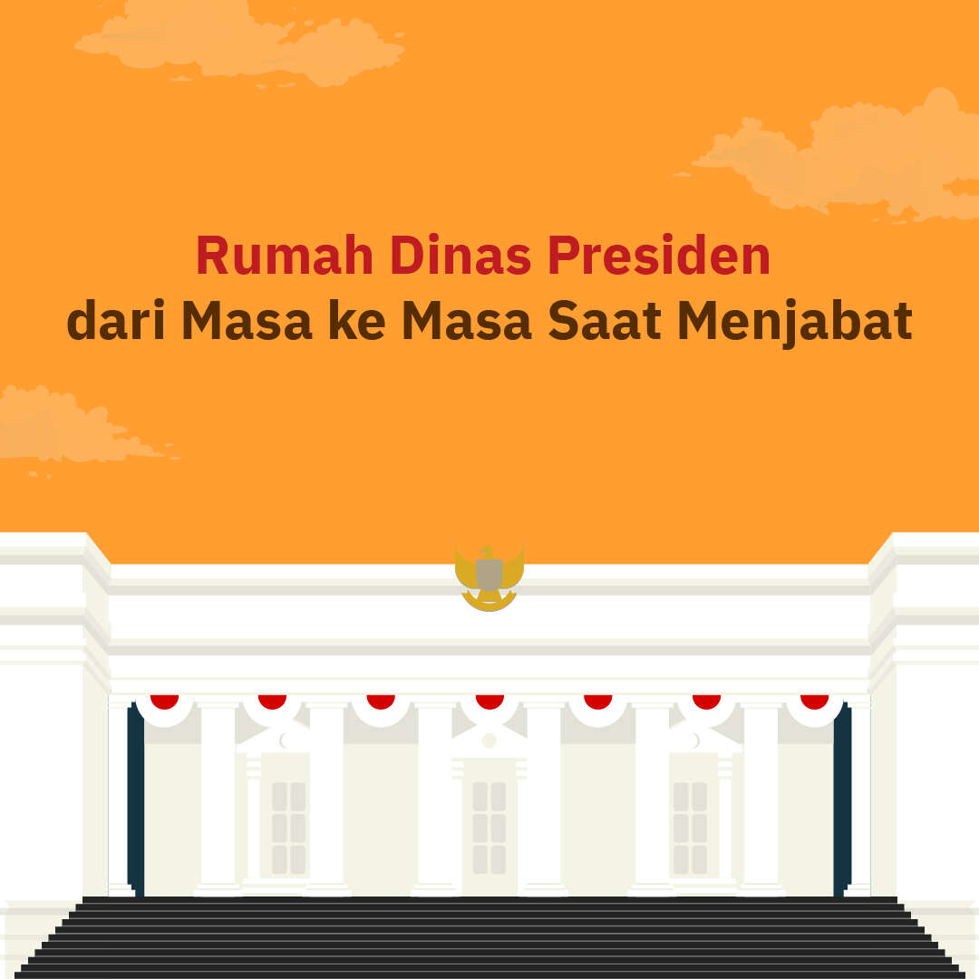 Kediaman Resmi Presiden dari Masa ke Masa Saat Menjabat