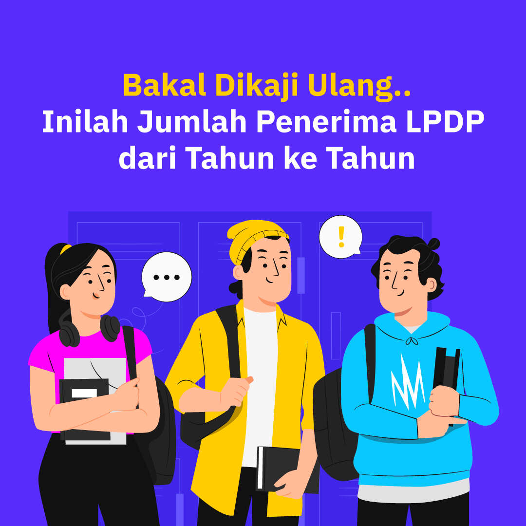 Bakal Dikaji Ulang.. Inilah Jumlah Penerima LPDP  dari Tahun ke Tahun