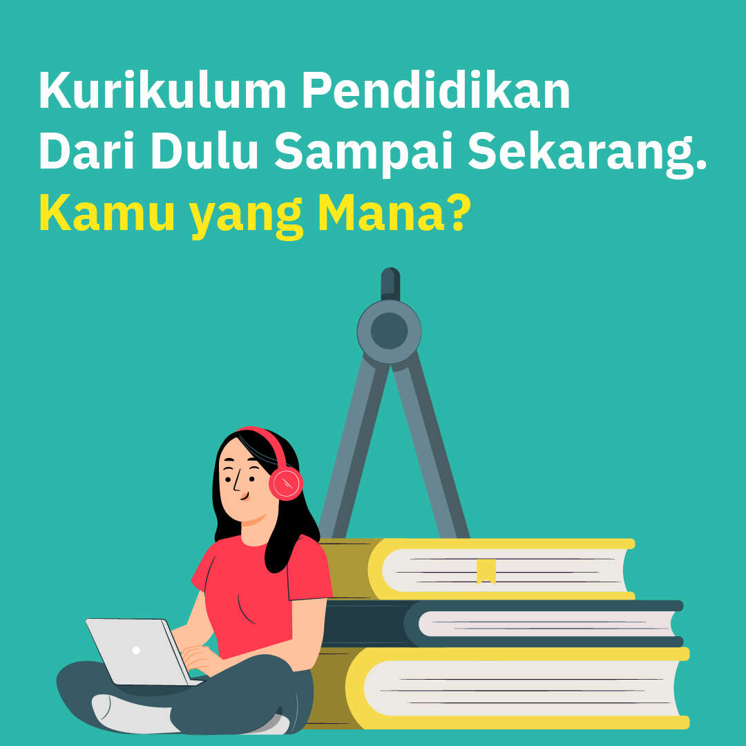 Kurikulum Pendidikan Dari Dulu Sampai Sekarang.. Kamu Masuk yang Mana?