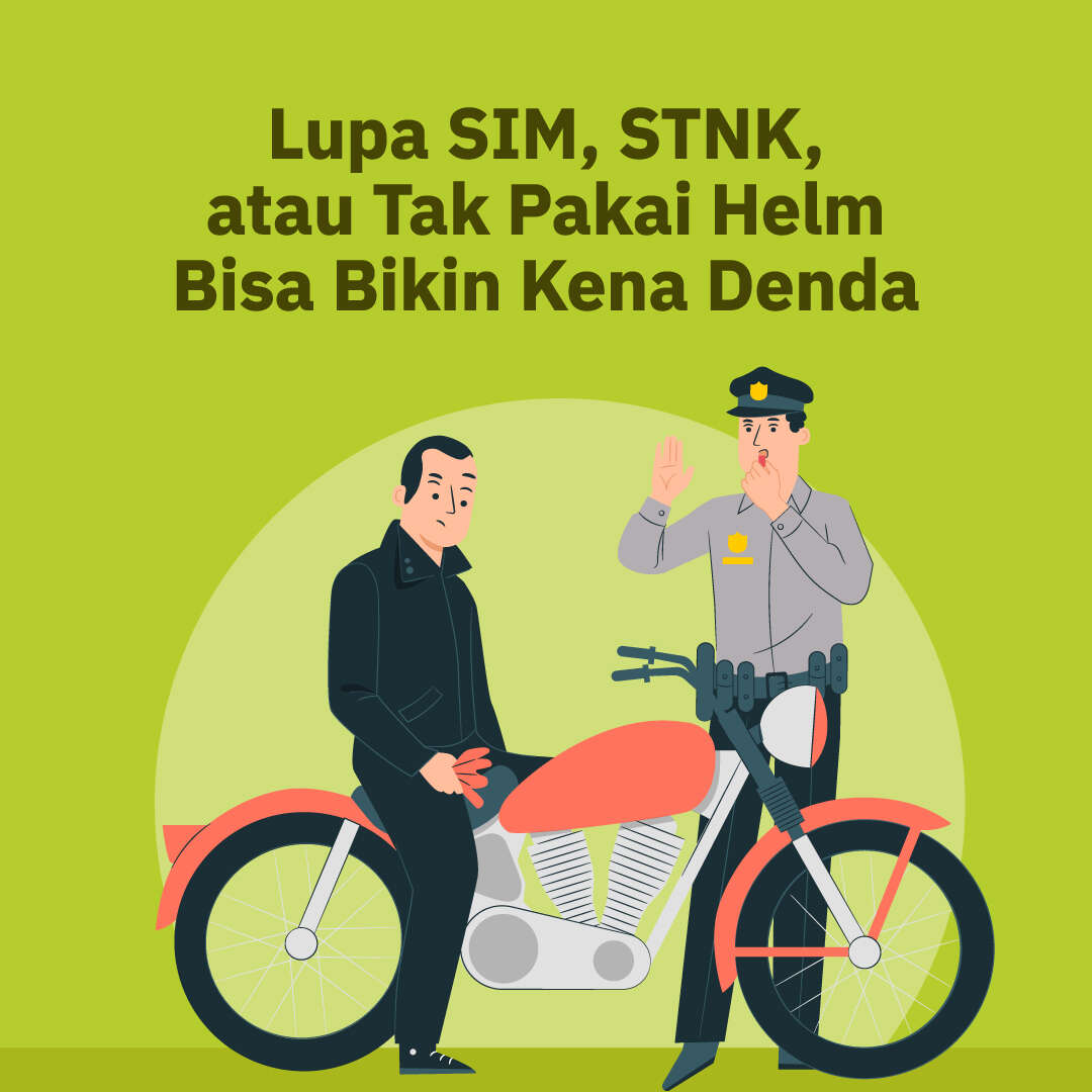 Lupa SIM, STNK, atau Tak Pakai Helm Bisa Bikin Kena Denda