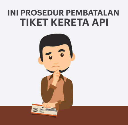 Prosedur Pembatalan Tiket Kereta Api